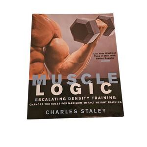 Muscle logic by Charles Staley rodale books isbn 1594860831